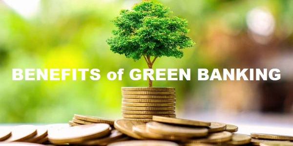Benefits of Green Banking for Financial Institutions