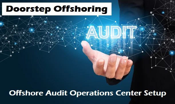 Offshore audit operations center setup business support services