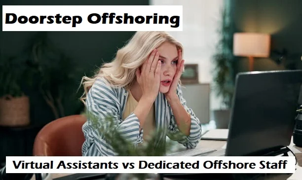 Virtual assistants vs dedicated offshore staff business support services
